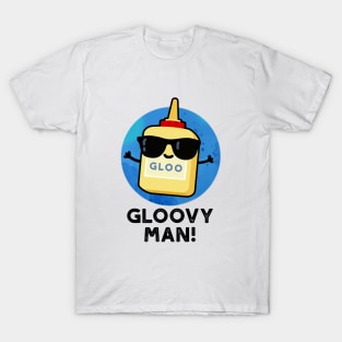 Gloovy Man Funny Super Glue Pun T-Shirt